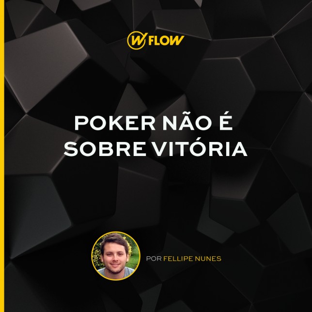 Poker não é sobre vitória