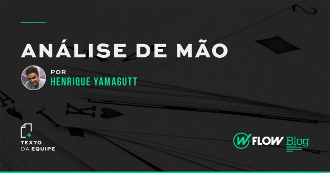 Análise de Mão com Henrique Yamagutt