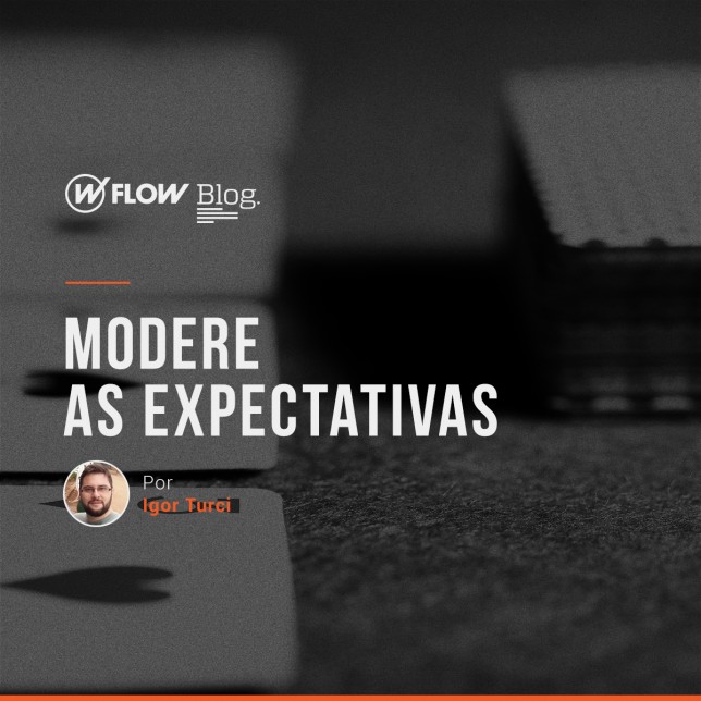 Modere as expectativas