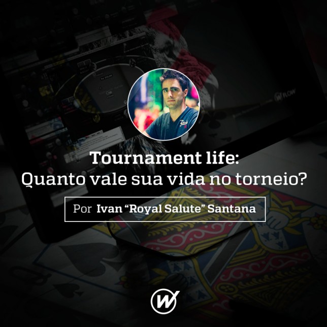 Tournament life: Quanto vale sua vida no torneio?