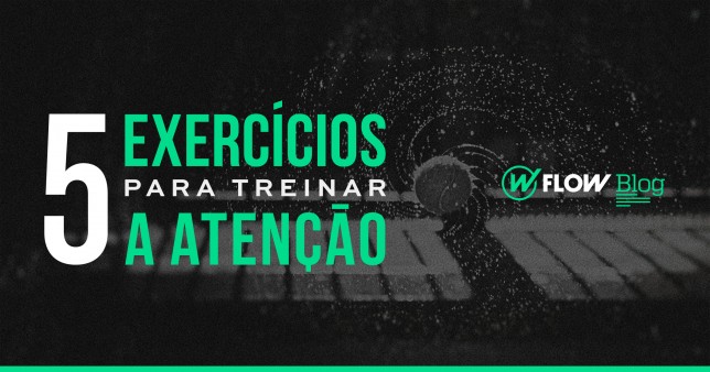 5 exercícios para treinar a atenção