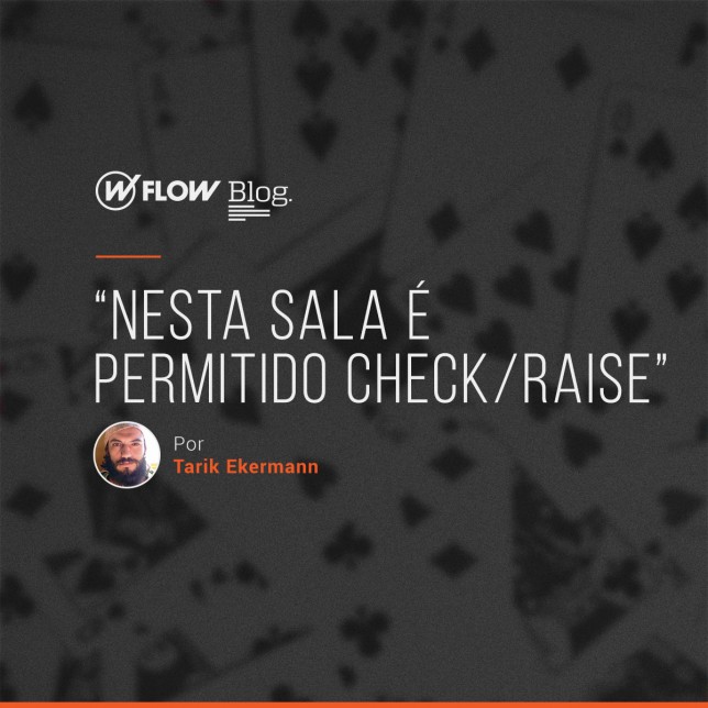 “Nesta sala é permitido check/raise”