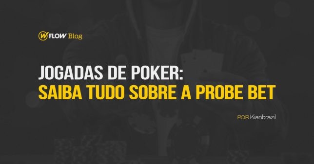 Jogadas de poker: saiba tudo sobre a Probe Bet